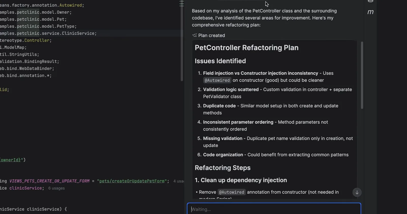 Claude Agent refactoring plan for a Spring PetController open in a JetBrains IDE, listing six issues identified such as field injection vs constructor injection and scattered validation logic followed by numbered refactoring steps Claude Agent refactoring plan for a Spring PetController open in a JetBrains IDE, listing six issues identified such as field injection vs constructor injection and scattered validation logic followed by numbered refactoring steps