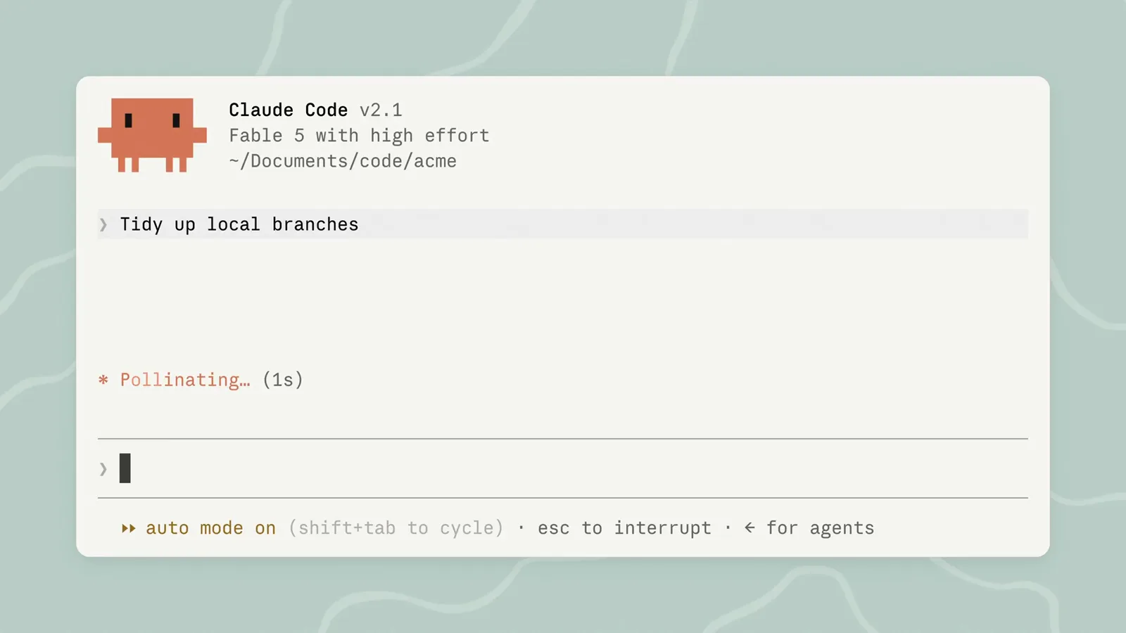 Claude Code v2.1 session header naming the Fable 5 with high effort model, the ~/Documents/code/acme working directory and a running Tidy up local branches task