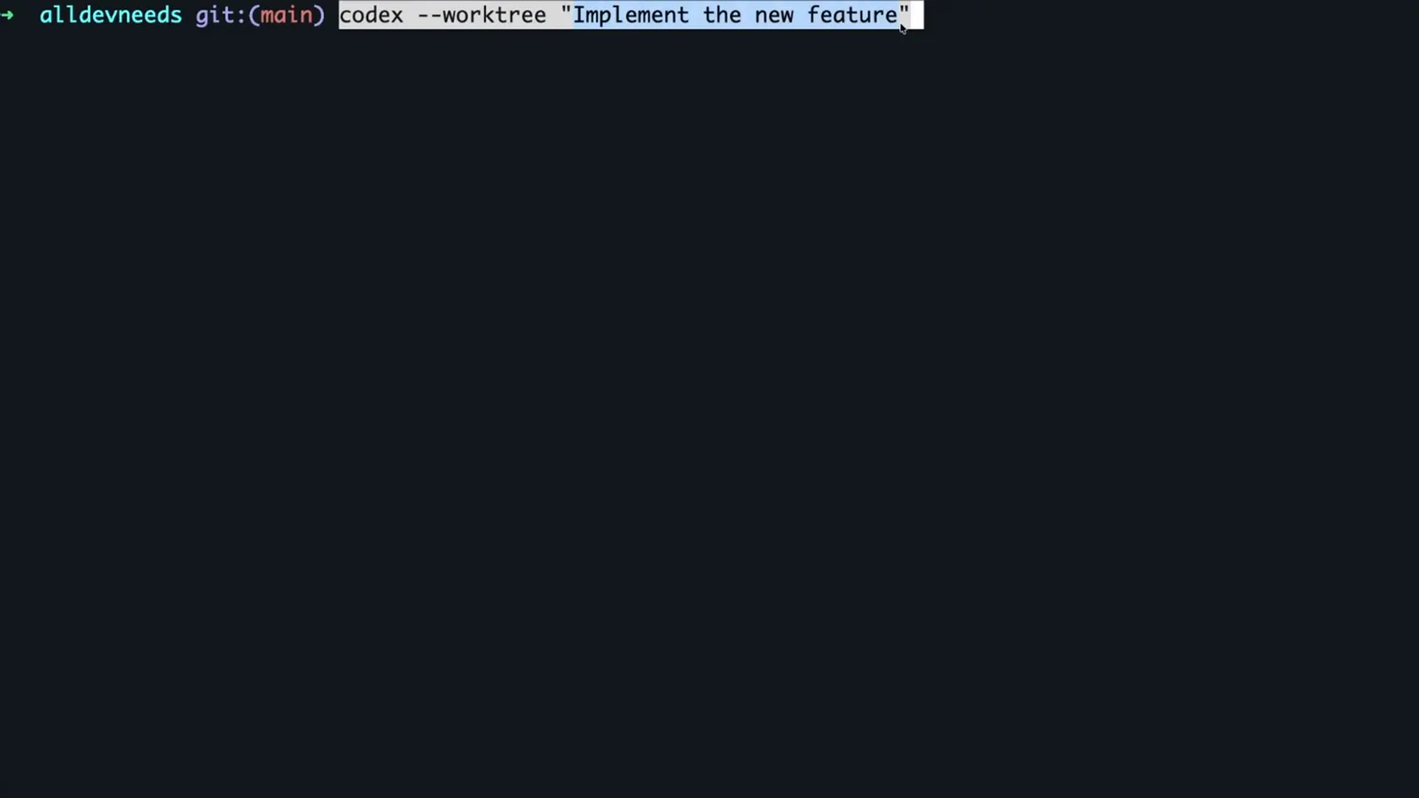 Terminal at the alldevneeds main branch running codex --worktree with the prompt Implement the new feature to create a worktree from the CLI Terminal at the alldevneeds main branch running codex --worktree with the prompt Implement the new feature to create a worktree from the CLI